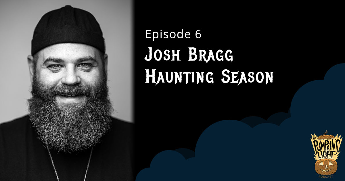 Episode 6 – Joshua Sterling Bragg | Haunting Season