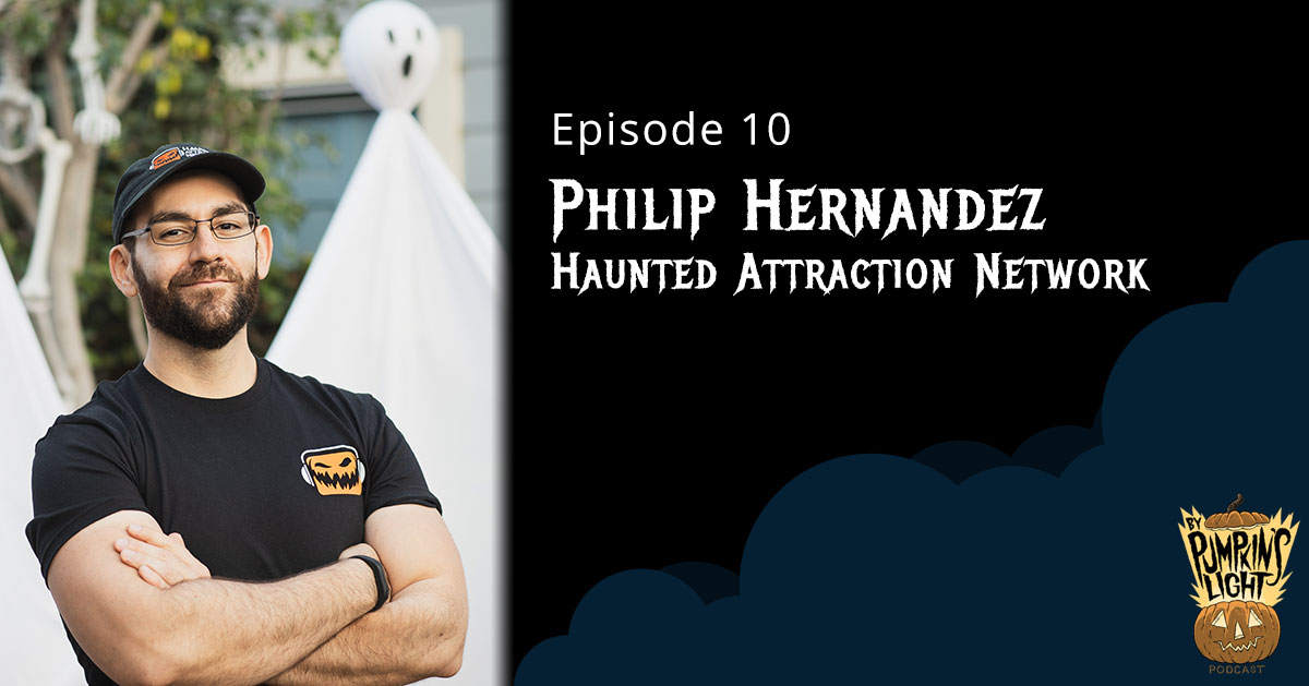 Episode 10 Philip Hernandez Haunted Attraction Network