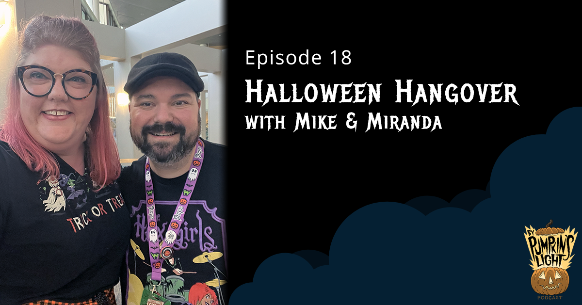 Episode 18 – Halloween Hangover Special with Mike & Miranda