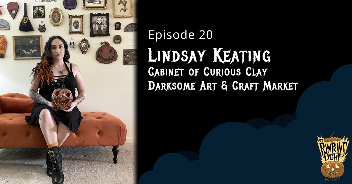 Episode 20 – Lindsay Keating | Cabinet of Curious Clay and Darksome Art & Craft Market