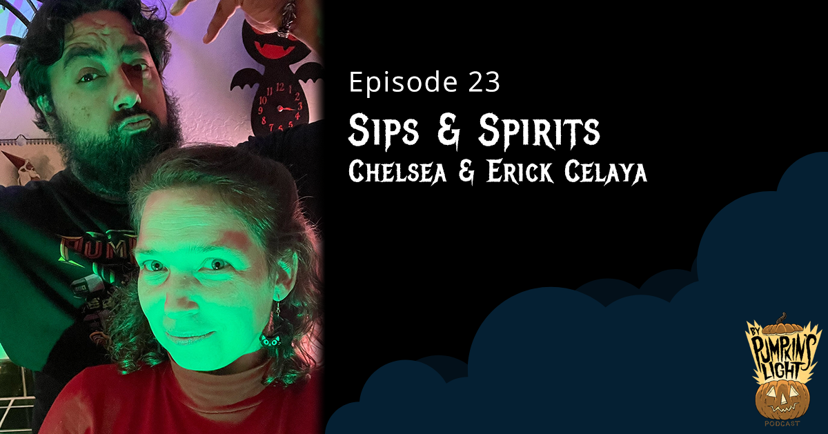 Episode 23, Sips & Spirits, Chelsea & Erick Celaya
