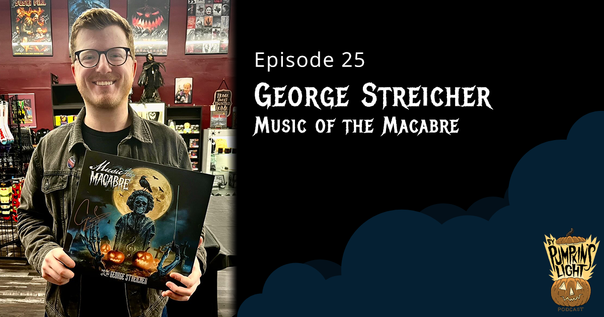 Episode 25 – George Streicher | Music of the Macabre