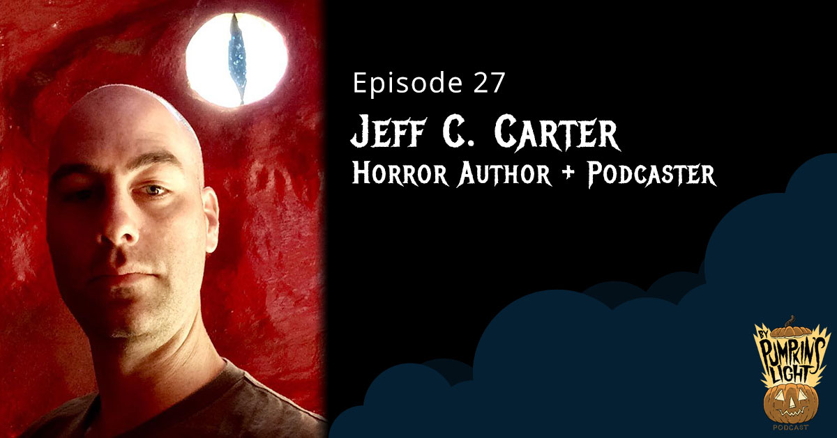 Episode 27 Jeff C. Carter horror author + podcaster