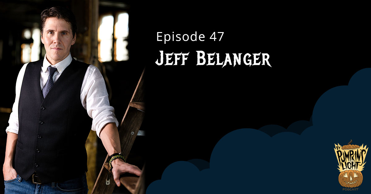 Episode 47 – Jeff Belanger