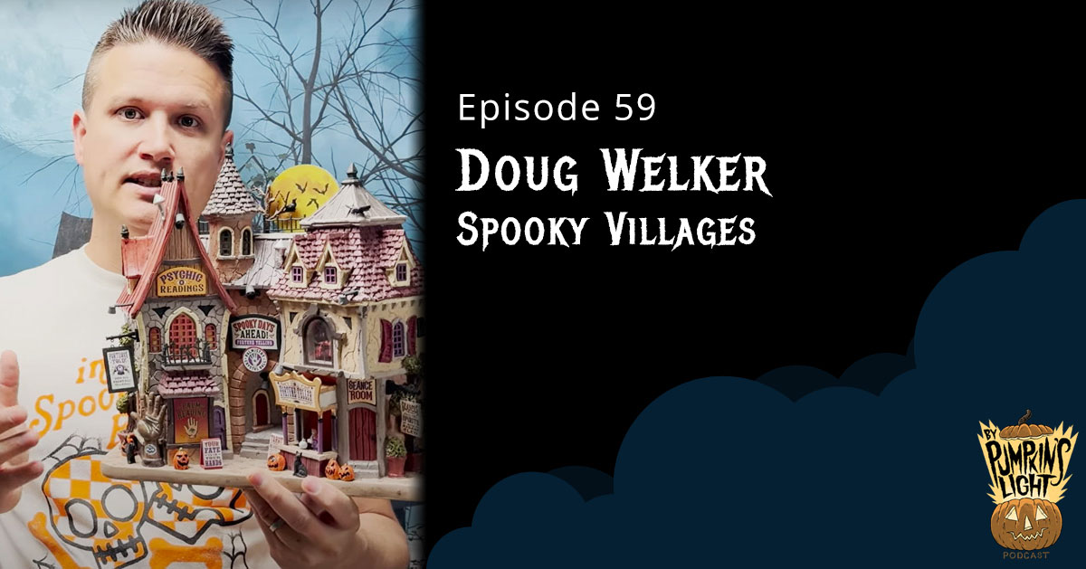 Episode 59 – Doug Welker | Spooky Villages
