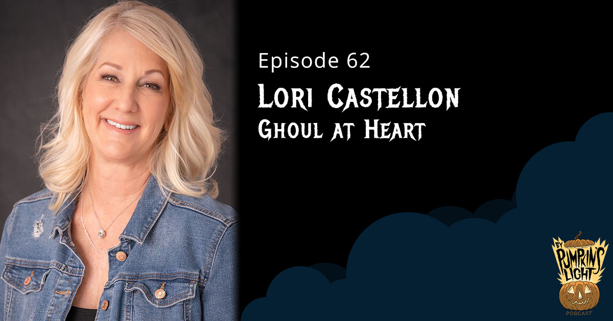 Episode 62 – Lori Castellon | Ghoul At Heart