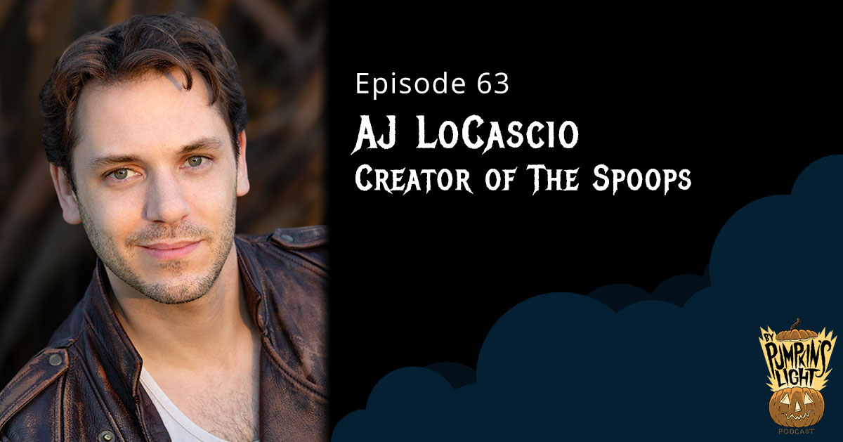 Episode 63 AJ LoCascio creator of The Spoops