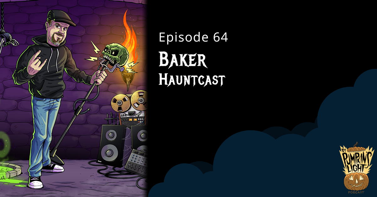 Episode 64 - Baker, Hauntcast
