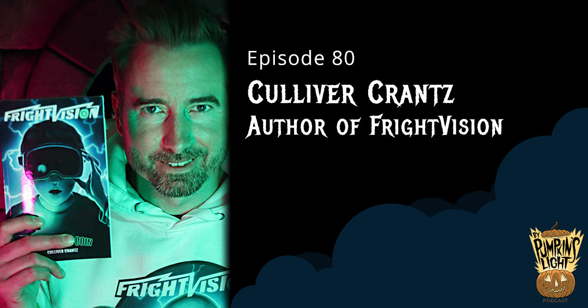 Episode 80 – Culliver Crantz | FrightVision