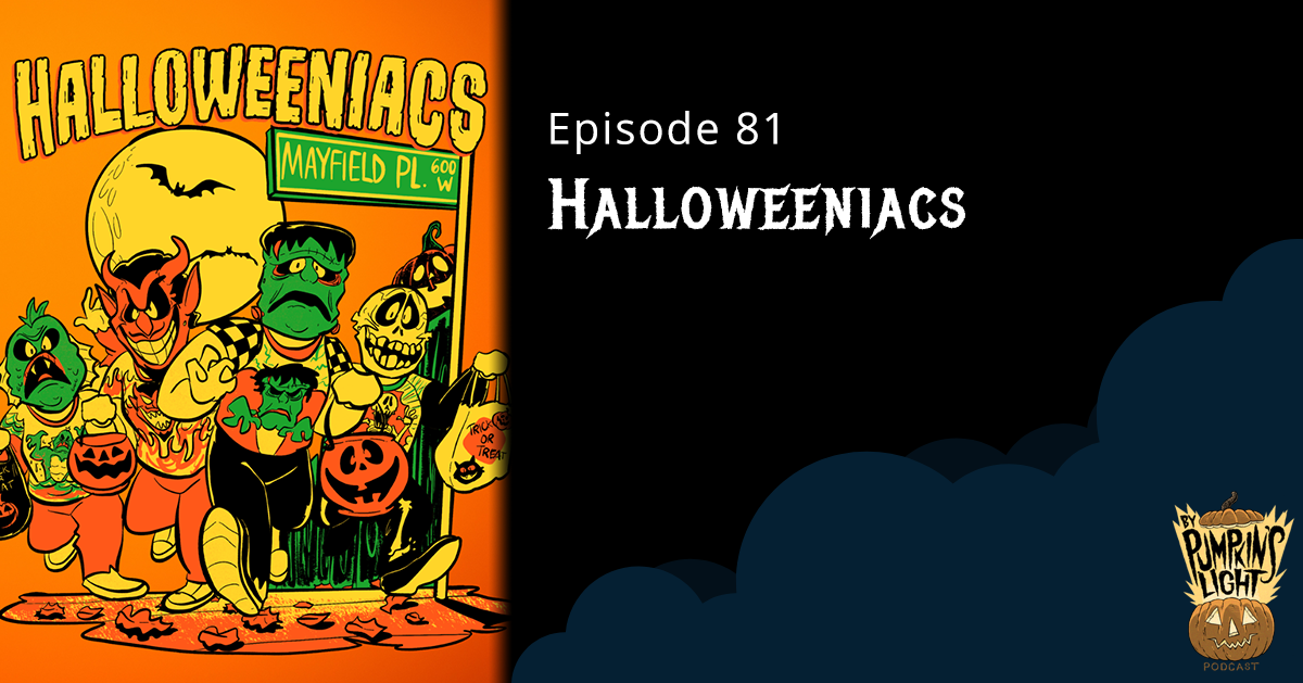 Episode 81 – Halloweeniacs
