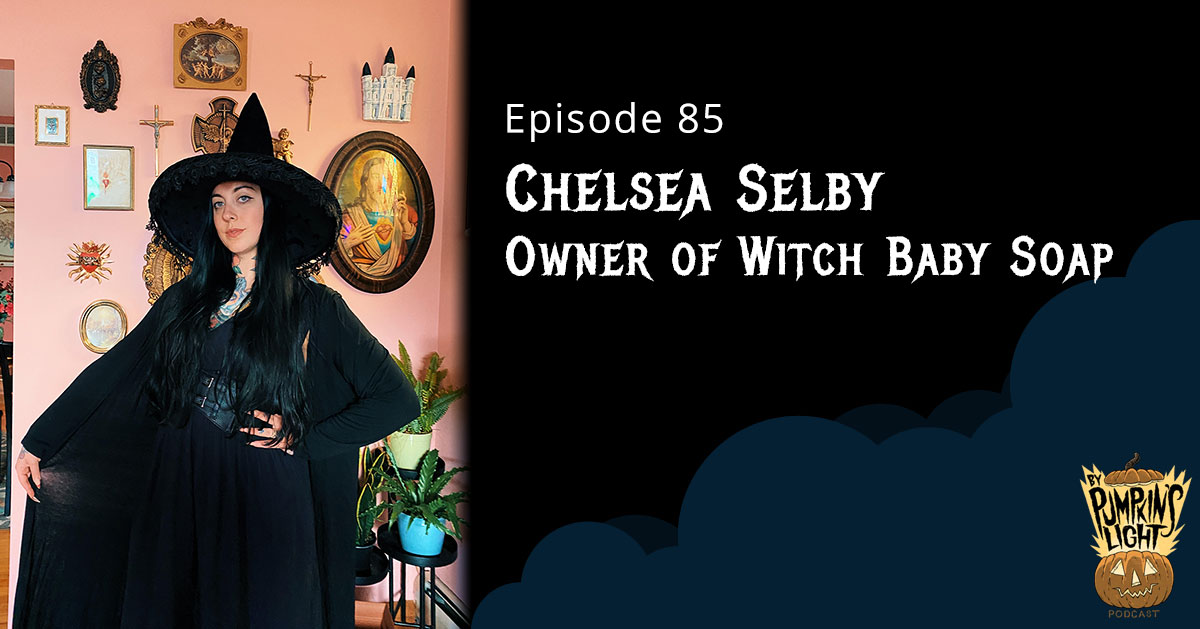 Episode 85 – Chelsea Selby | Witch Baby Soap