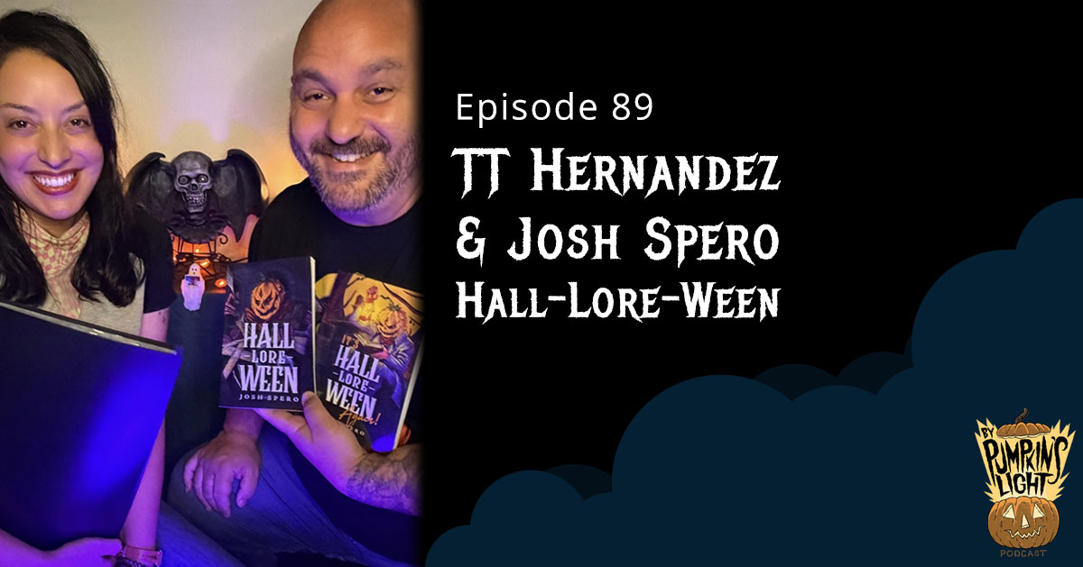 #89 – Josh Spero and TT Hernandez of Hall-Lore-Ween