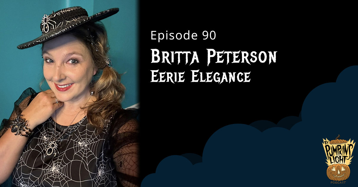 #90 – Britta Peterson | Eerie Elegance