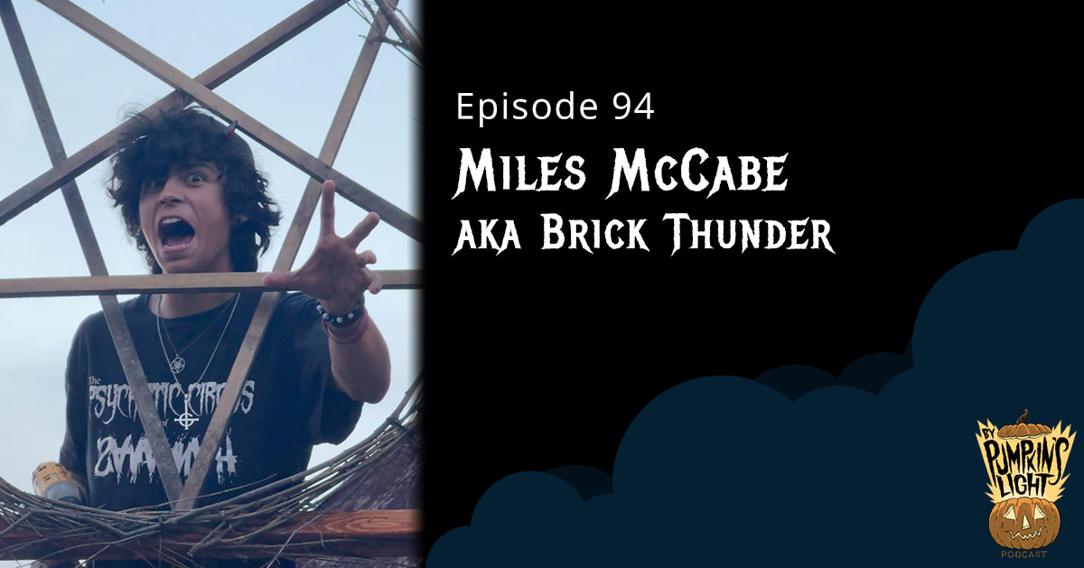 Episode 94 – Miles McCabe (Brick Thunder) | 5 Points Haunted House